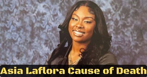 Authorities reportedly believe the use of a firearm was a factor in her <b>death</b> after her body was. . Asia laflora cause of death